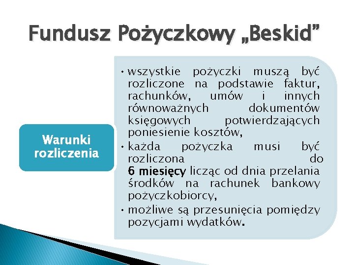 Fundusz Pożyczkowy „Beskid” Warunki rozliczenia • wszystkie pożyczki muszą być rozliczone na podstawie faktur,