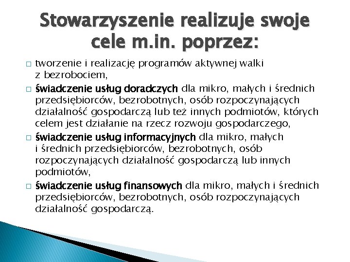 Stowarzyszenie realizuje swoje cele m. in. poprzez: � � tworzenie i realizację programów aktywnej