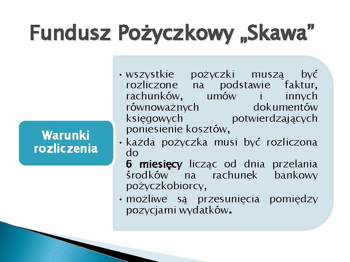 Fundusz Pożyczkowy „Skawa” Warunki rozliczenia • wszystkie pożyczki muszą być rozliczone na podstawie faktur,