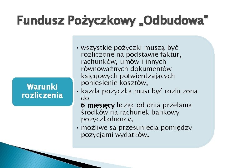 Fundusz Pożyczkowy „Odbudowa” Warunki rozliczenia • wszystkie pożyczki muszą być rozliczone na podstawie faktur,