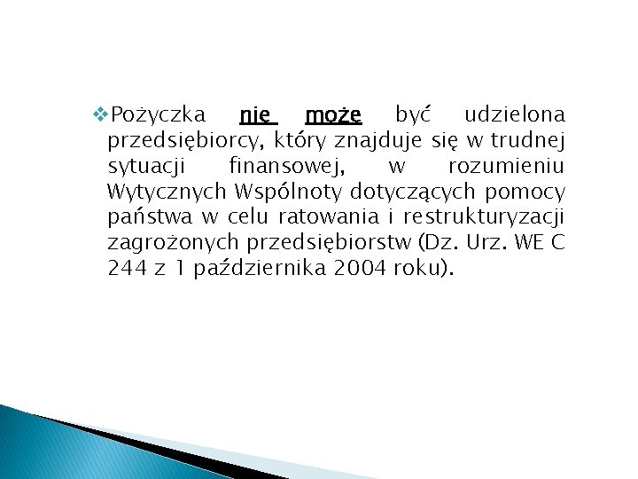 Beneficjenci funduszu c. d. v. Pożyczka nie może być udzielona przedsiębiorcy, który znajduje się