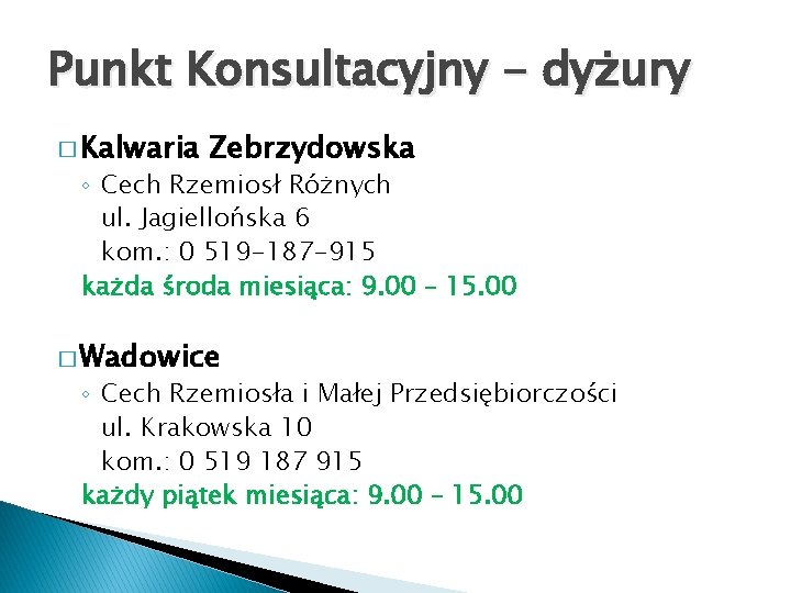Punkt Konsultacyjny - dyżury � Kalwaria Zebrzydowska ◦ Cech Rzemiosł Różnych ul. Jagiellońska 6