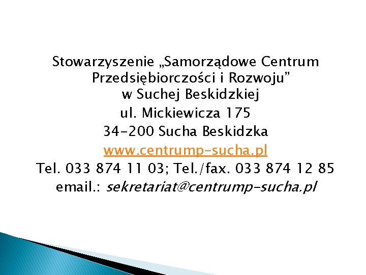 Stowarzyszenie „Samorządowe Centrum Przedsiębiorczości i Rozwoju” w Suchej Beskidzkiej ul. Mickiewicza 175 34 -200