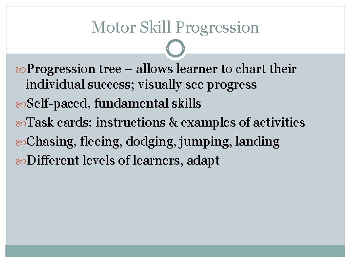 Motor Skill Progression tree – allows learner to chart their individual success; visually see Motor Skill Progression tree – allows learner to chart their individual success; visually see