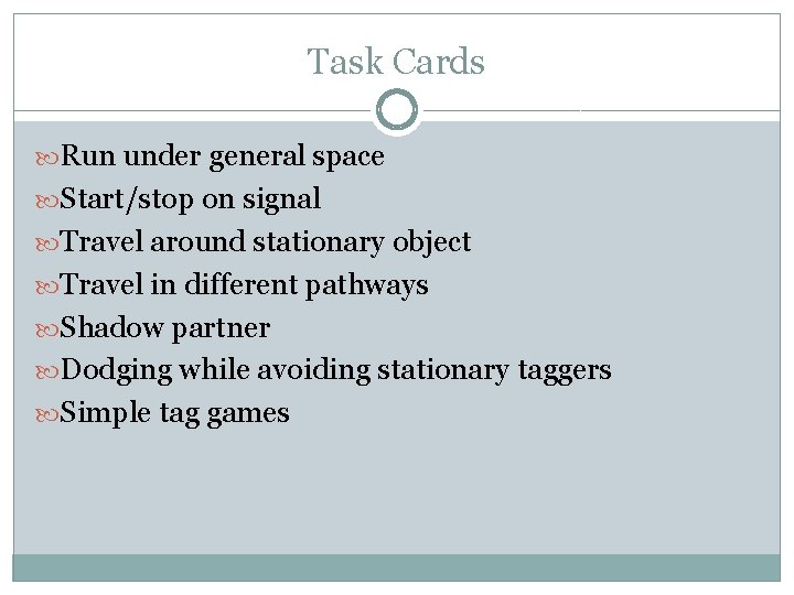 Task Cards Run under general space Start/stop on signal Travel around stationary object Travel