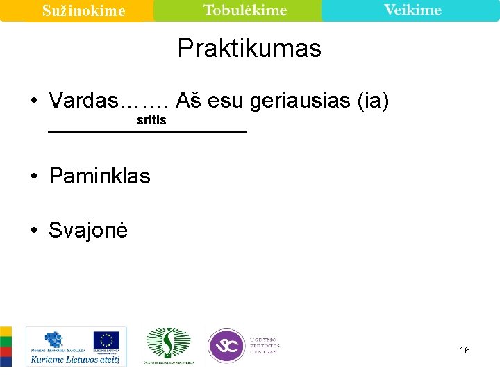 Sužinokime Praktikumas • Vardas……. Aš esu geriausias (ia) sritis ________ • Paminklas • Svajonė