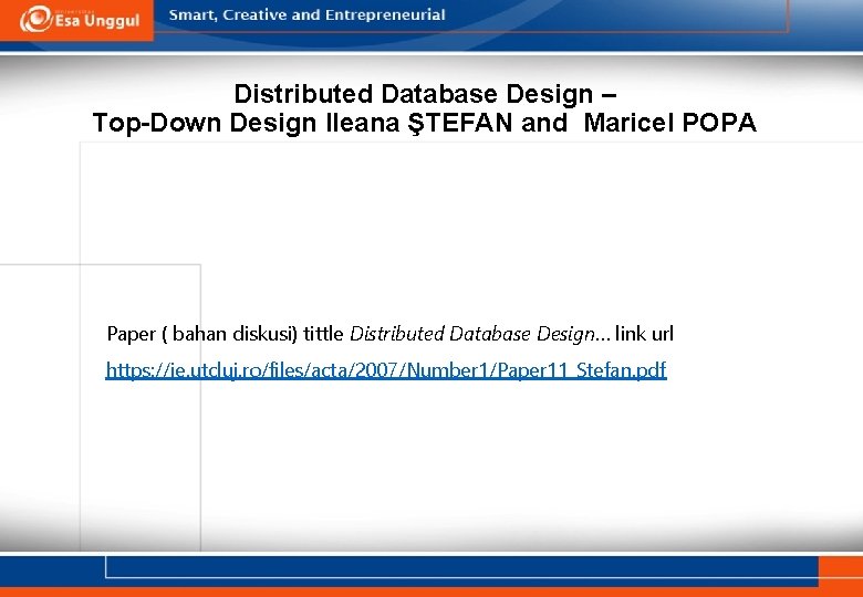 Distributed Database Design – Top-Down Design Ileana ŞTEFAN and Maricel POPA Paper ( bahan
