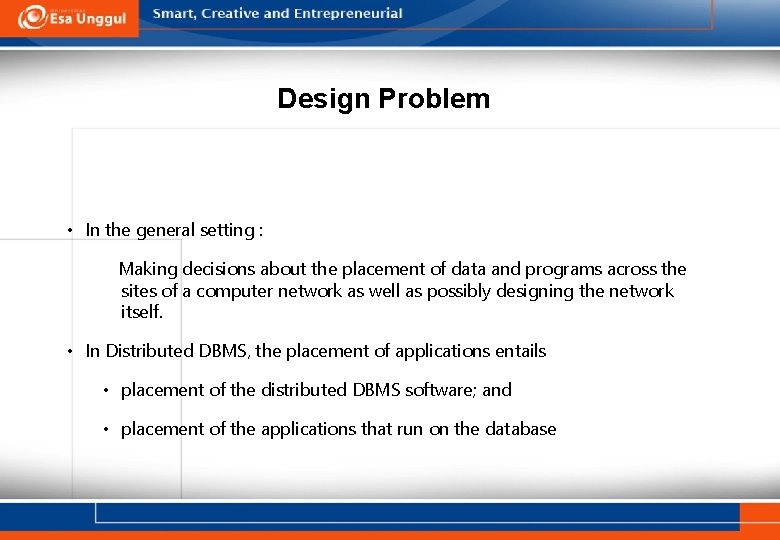 Design Problem • In the general setting : Making decisions about the placement of