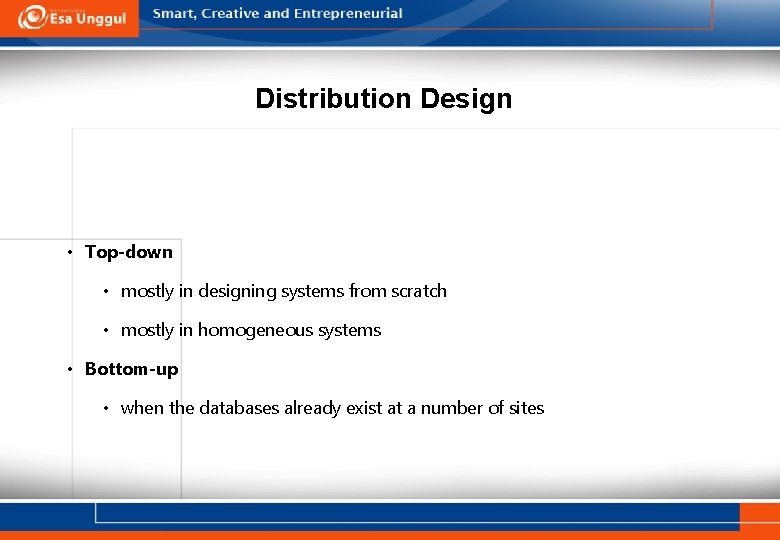 Distribution Design • Top-down • mostly in designing systems from scratch • mostly in