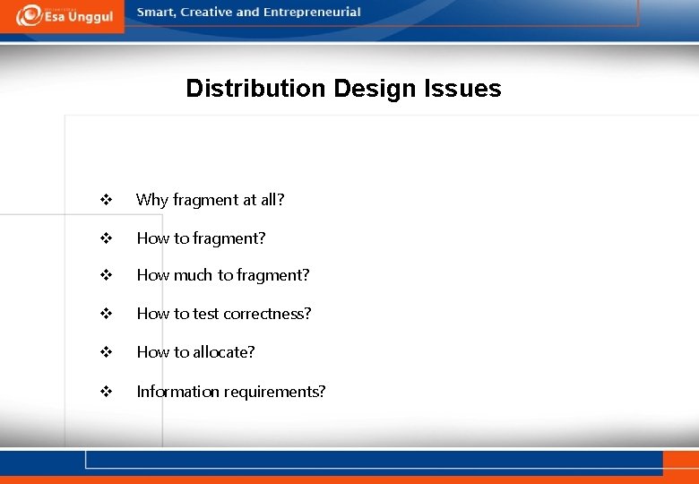 Distribution Design Issues v Why fragment at all? v How to fragment? v How