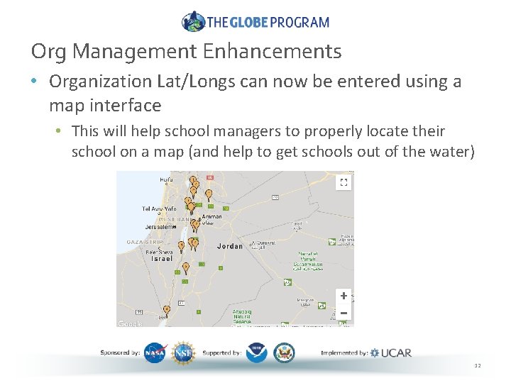 Org Management Enhancements • Organization Lat/Longs can now be entered using a map interface