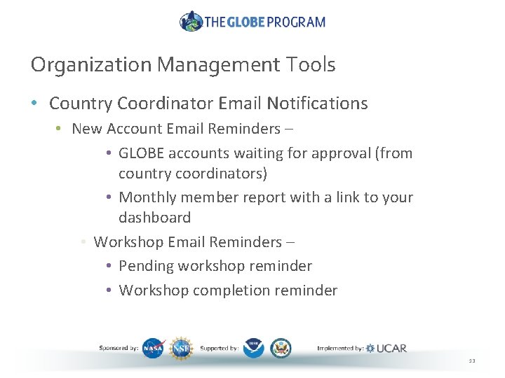 Organization Management Tools • Country Coordinator Email Notifications • New Account Email Reminders –