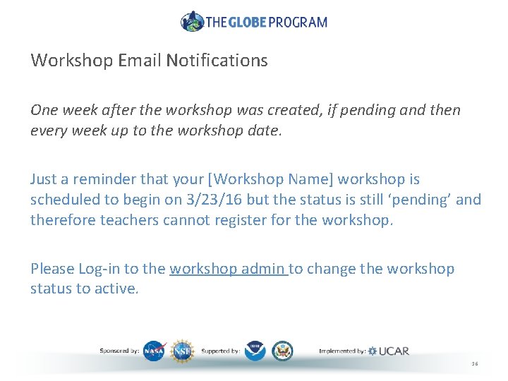 Workshop Email Notifications One week after the workshop was created, if pending and then