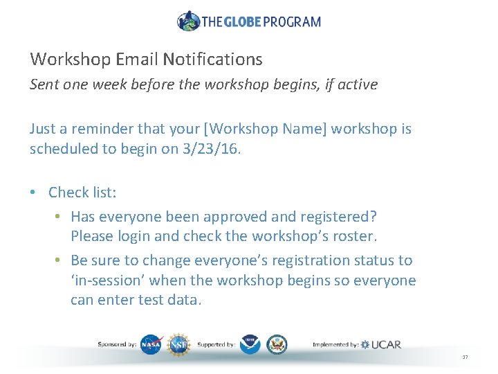 Workshop Email Notifications Sent one week before the workshop begins, if active Just a