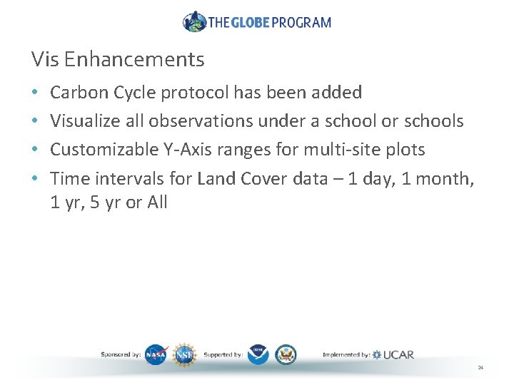 Vis Enhancements • • Carbon Cycle protocol has been added Visualize all observations under