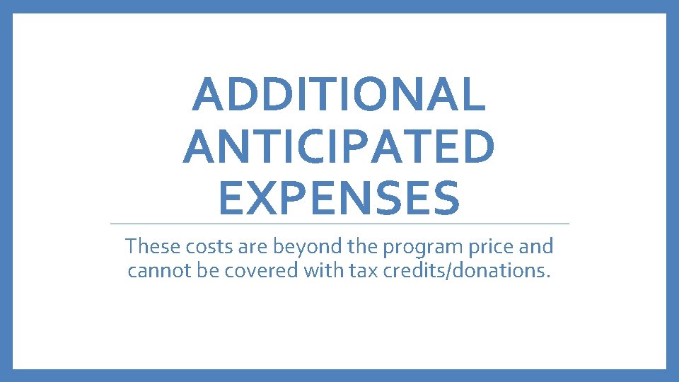 ADDITIONAL ANTICIPATED EXPENSES These costs are beyond the program price and cannot be covered