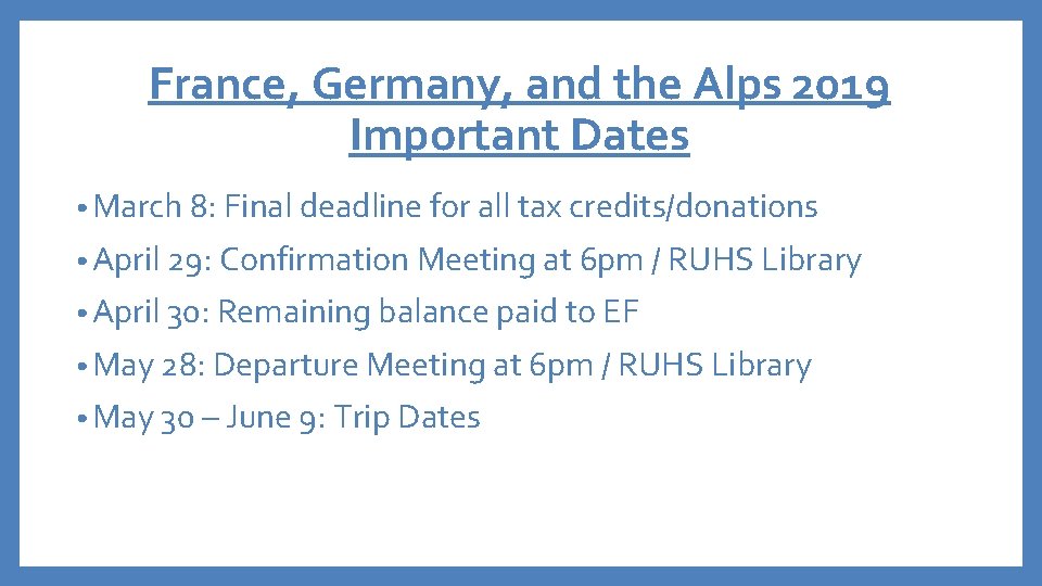 France, Germany, and the Alps 2019 Important Dates • March 8: Final deadline for