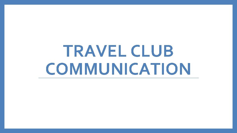TRAVEL CLUB COMMUNICATION 
