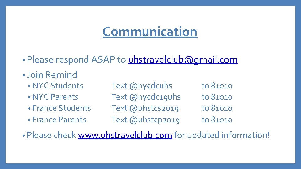 Communication • Please respond ASAP to uhstravelclub@gmail. com • Join Remind • NYC Students