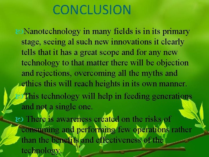  CONCLUSION Nanotechnology in many fields is in its primary stage, seeing al such