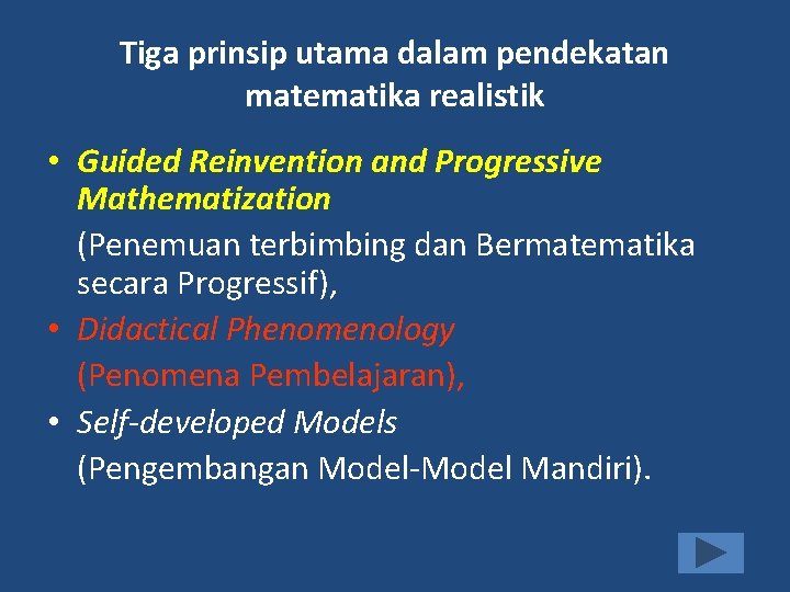 Tiga prinsip utama dalam pendekatan matematika realistik • Guided Reinvention and Progressive Mathematization (Penemuan