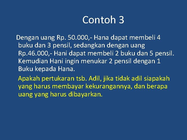 Contoh 3 Dengan uang Rp. 50. 000, - Hana dapat membeli 4 buku dan