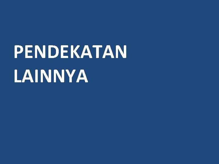 PENDEKATAN LAINNYA 