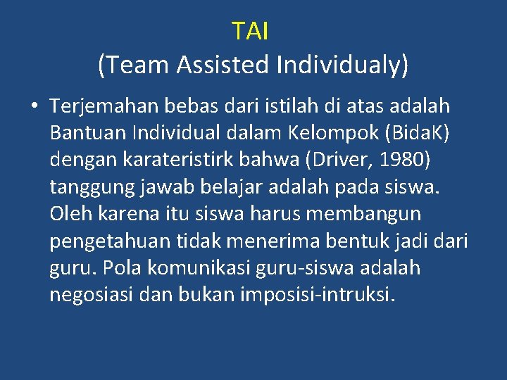 TAI (Team Assisted Individualy) • Terjemahan bebas dari istilah di atas adalah Bantuan Individual