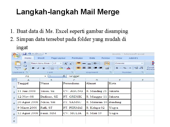 Langkah-langkah Mail Merge 1. Buat data di Ms. Excel seperti gambar disamping 2. Simpan