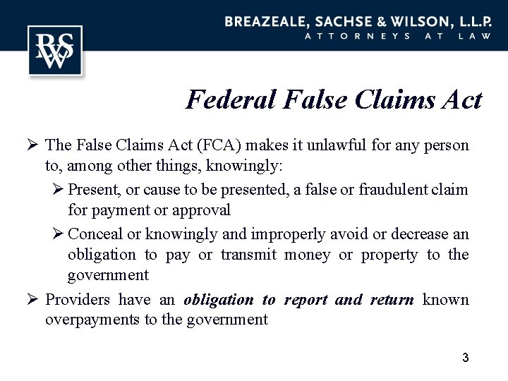 Federal False Claims Act Ø The False Claims Act (FCA) makes it unlawful for