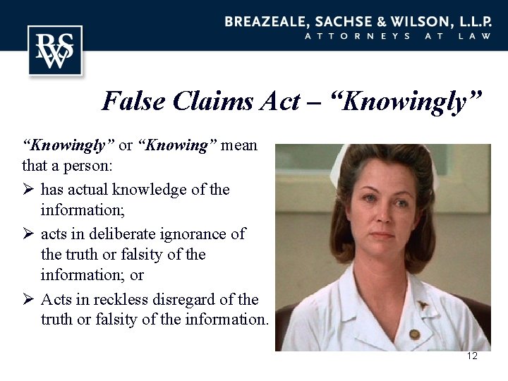 False Claims Act – “Knowingly” or “Knowing” mean that a person: Ø has actual