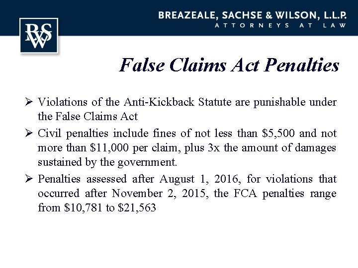 False Claims Act Penalties Ø Violations of the Anti-Kickback Statute are punishable under the