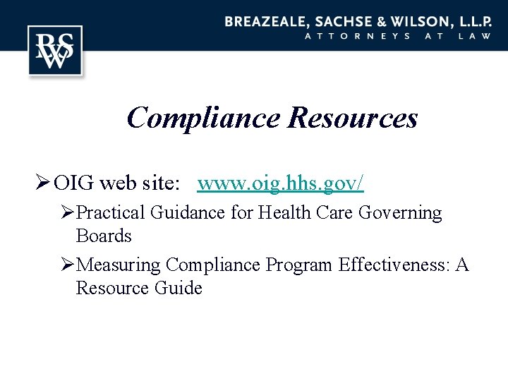 Compliance Resources Ø OIG web site: www. oig. hhs. gov/ ØPractical Guidance for Health