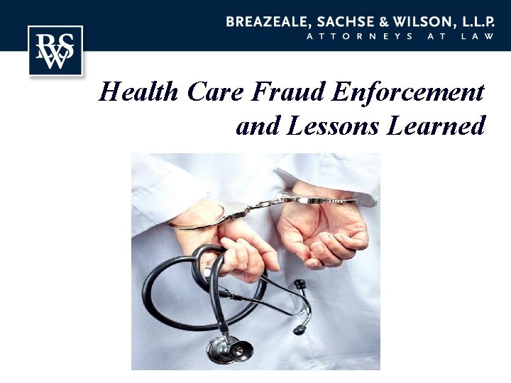 Health Care Fraud Enforcement and Lessons Learned 