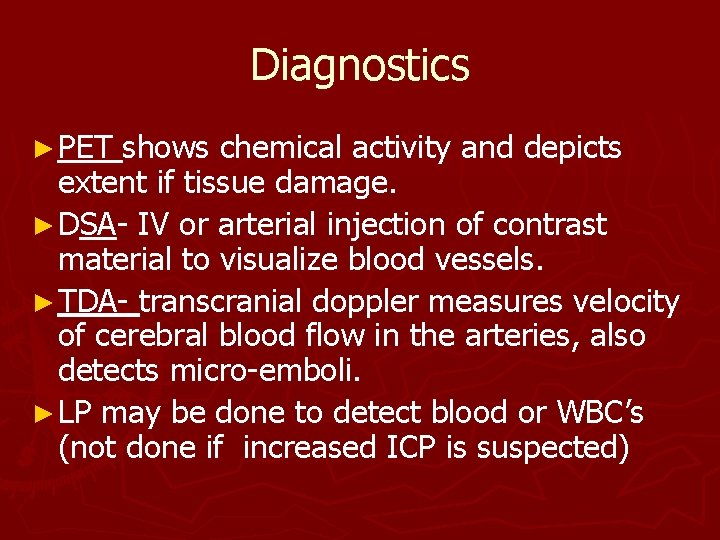Diagnostics ► PET shows chemical activity and depicts extent if tissue damage. ► DSA-