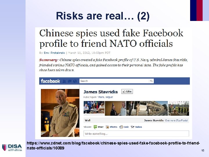 Risks are real… (2) https: //www. zdnet. com/blog/facebook/chinese-spies-used-fake-facebook-profile-to-friendnato-officials/10389 15 