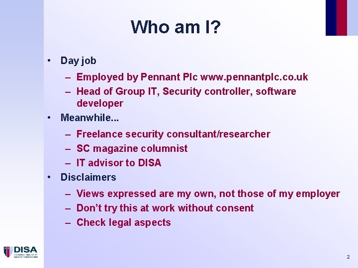 Who am I? • Day job – Employed by Pennant Plc www. pennantplc. co.