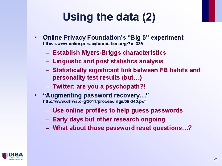 Using the data (2) • Online Privacy Foundation’s “Big 5” experiment https: //www. onlineprivacyfoundation.