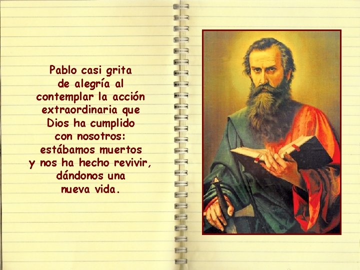 Pablo casi grita de alegría al contemplar la acción extraordinaria que Dios ha cumplido