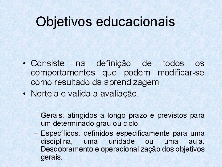 Objetivos educacionais • Consiste na definição de todos os comportamentos que podem modificar-se como