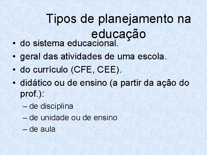  • • Tipos de planejamento na educação do sistema educacional. geral das atividades