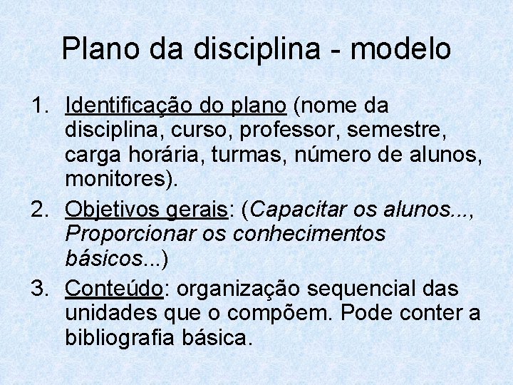 Plano da disciplina - modelo 1. Identificação do plano (nome da disciplina, curso, professor,