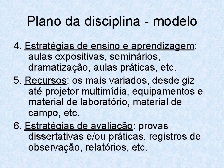 Plano da disciplina - modelo 4. Estratégias de ensino e aprendizagem: aulas expositivas, seminários,