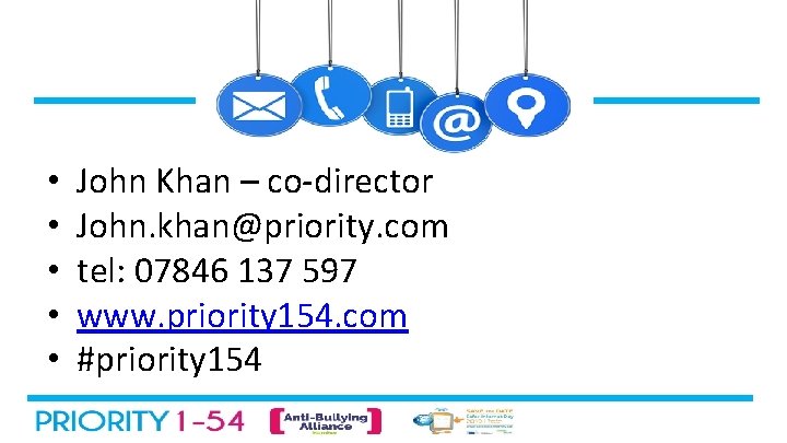  • • • John Khan – co-director John. khan@priority. com tel: 07846 137