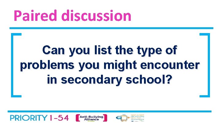 Paired discussion Can you list the type of problems you might encounter in secondary