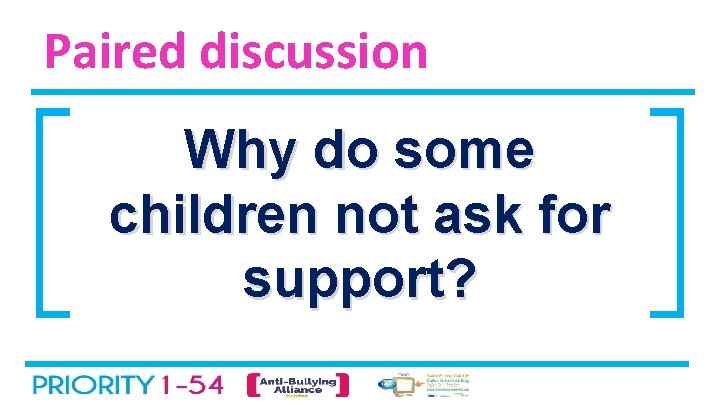 Paired discussion Why do some children not ask for support? 