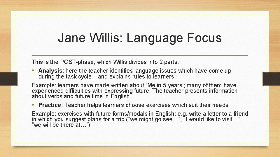 Jane Willis: Language Focus This is the POST-phase, which Willis divides into 2 parts: