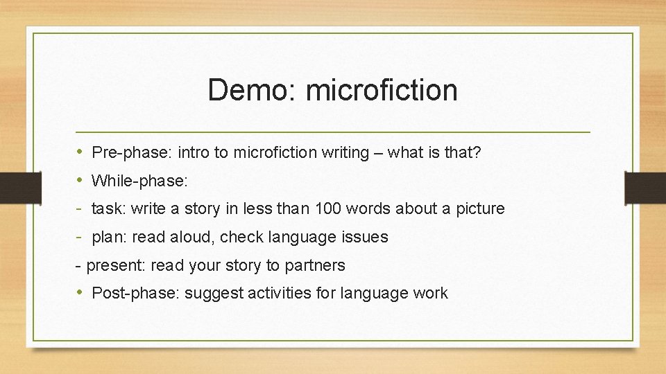 Demo: microfiction • • - Pre-phase: intro to microfiction writing – what is that?