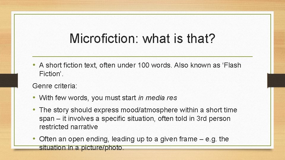 Microfiction: what is that? • A short fiction text, often under 100 words. Also