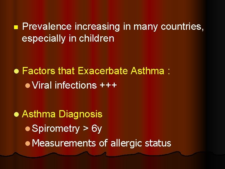  Prevalence increasing in many countries, especially in children l Factors that Exacerbate Asthma